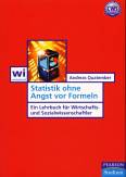Statistik ohne Angst vor Formeln - Ein Lehrbuch für Wirtschafts- und Sozialwissenschaftler