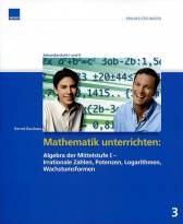 Mathematik unterrichten: - Algebra der Mittelstufe I - Irrationale Zahlen, Potenzen, Logarithmen, Wachstumsformen