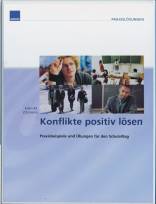 Konflikte positiv lösen - Praxisbeispiele und Übungen für den Schulalltag