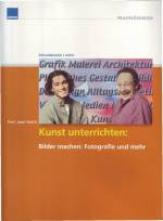 Kunst unterrichten: Bilder machen: Fotografie und mehr. Mit CD-ROM - 