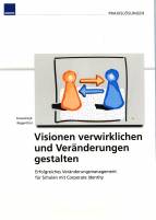 Visionen verwirklichen und Veränderungen gestalten - Erfolgreiches Veränderungsmanagement für Schulen mit Corporate Identity