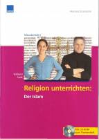 Religion unterrichten: Der Islam, mit CD-ROM - Eine Weltreligion kennen lernen