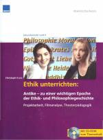 Ethik unterrichten: Antike - zu einer wichtigen Epoche der Ethik- und Philosophiegeschichte - Sekundarstufe I und II
