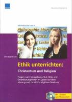 Ethik unterrichten: Christentum und Religion - Fragen nach Sinngebung, Gut, Böse und Orientierungshilfen im Leben vor dem Hintergrund christlich-religiösen Denkens