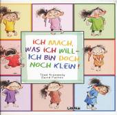 Ich mach, was ich will - ich bin doch noch klein! - 