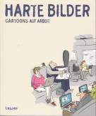Harte Bilder - Cartoons auf Arbeit