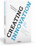 Creating Innovation - Texte, Bilder, Werkzeuge: Der neue Gestaltungsprozess für Unternehmen, Organisationen und Marken