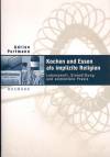 Kochen und Essen als implizite Religion - Lebenswelt, Sinnstiftung und alimentäre Praxis