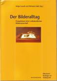 Bilderalltag - Perspektiven einer volkskundlichen Bildwissenschaft
