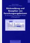 Rückmeldung und Rezeption von Forschungsergebnissen. Zur Verwendung wissenschaftlichen Wissens im Bildungssystem - Zur Verwendung wissenschaftlichen Wissens im Bildungsbereich
