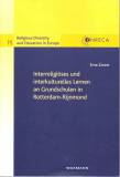 Interreligiöses und interkulturelles Lernen an Grundschulen in Rotterdam-Rijnmond - Eine interdisziplinäre religionspädagogische Studie des Umgangs mit der Pluralität der Weltanschauungen