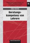 Beratungskompetenz von Lehrern - Kompetenzdiagnostik, Kompetenzförderung, Kompetenzmodellierung