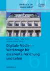 Digitale Medien – Werkzeuge für exzellente Forschung und Lehre - 