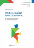 Weichenstellungen in der Grundschule - Sozial-Integration von Kindern mit Migrationshintergrund