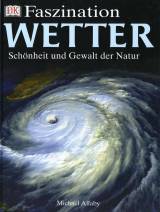 Faszination Wetter - Schönheit und Gewalt der Natur 