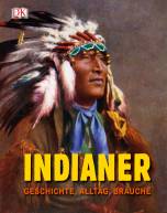Indianer: Geschichte, Alltag, Br&auml;uche
