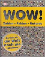 WOW! Zahlen - Fakten - Rekorde