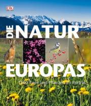 Die Natur Europas - 1500 Pflanzen und Tiere im Porträt