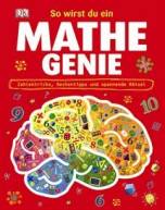 So wirst du ein Mathe-Genie: Zahlentricks, Rechentipps und spannende R&auml;tsel