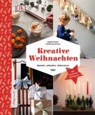 Kreative Weihnachten - Basteln - schenken - dekorieren