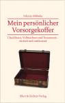 Mein persönlicher Vorsorgekoffer - Checklisten, Vollmachten und Testamente - einfach und umfassend