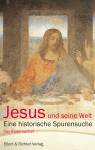 Jesus und seine Welt - Eine historische Spurensuche