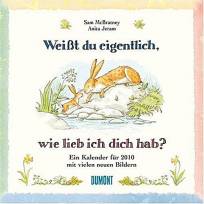 Weißt du eigentlich, wie lieb ich dich hab?  - Ein Kalender für 2010 mit vielen neuen Bildern