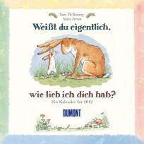 Weißt du eigentlich, wie lieb ich dich hab? - Kalender 2012 -