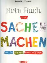 Mein Buch zum Sachen machen  - Malen - Kleben - Ausschneiden