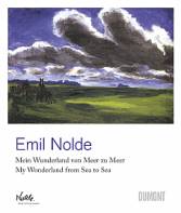 Emil Nolde. Mein Wunderland von Meer zu Meer - My Wonderland from Sea to Sea
