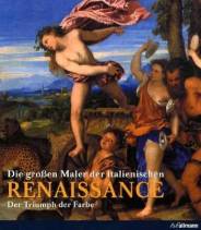 Die großen Maler der italienischen Renaissance, 2 Bde. - Band I: Der Triumph der Zeichnung / Band II: Der Triumph der Farbe