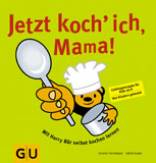 Jetzt koch ich, Mama - Mit Harry Bär selbst kochen lernen