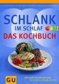 Schlank im Schlaf - Das Kochbuch: 150 Insulin-Trennkost-Rezepte f&uuml;r morgens, mittags, abends (GU Di&auml;t & Gesundheit)