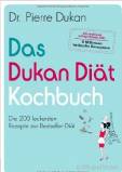 Das Dukan Diät Kochbuch - Die 200 leckersten Rezepte zur Bestseller-Diät 