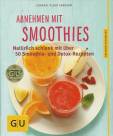 Abnehmen mit Smoothies - Natürlich schlank mit über 50 Smoothie- und Detox-Rezepten