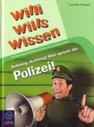 Willi wills wissen 7: Achtung, Achtung! Hier spricht die Polizei!