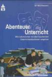 Abenteuer Unterricht - Wie LehrerInnen mit überraschenden Unterrichtssituationen umgehen