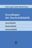 Grundlagen der Deutschdidaktik - Sprachdidaktik - Mediendidaktik - Literaturdidaktik