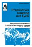 Produktiver Umgang mit Lyrik: Eine systematische Einf&uuml;hrung in die Lyrik, ihre produktive Erfahrung und ihr Schreiben. F&uuml;r Schule (Primar- und Sekundarstufe) und Hochschule sowie zum Selbststudium