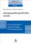 Jahrgangs&uuml;bergreifendes Lernen: Eine empirische Studie zu Lernen, Leistung und Interaktion von Kindern in der Schuleingangsphase