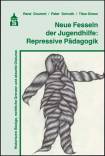 Neue Fesseln der Jugendhilfe: Repressive Pädagogik - Historische Bezüge, rechtliche Grenzen und aktuelle Diskurse