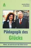 Pädagogik des Glücks - Wann, wo und wie wir das Glück lernen