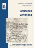 Poetisches Verstehen: Literaturdidaktische Positionen - empirische Forschung - Projekte aus dem Deutschunterricht