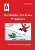 Wortschatzarbeit für die Primarstufe - Anleitung und praktische Übungen mit 222 Arbeitsblättern in Form von Kopiervorlagen