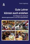 Gute Lehrer können auch erziehen - Ein Plädoyer für Lehrer mit Beziehungskompetenz und Führungsqualitäten