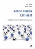 Kenne deinen Einfluss!: Visible Learning f&uuml;r die Unterrichtspraxis