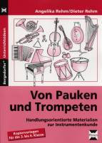 Mit Pauken und Trompeten: Handlungsorientierte Materialien zur Instrumentenkunde. Kopiervorlagen f&uuml;r die 3. bis. 6. Klasse