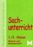 Sachunterricht 1./2. Klasse, Mensch und Gemeinschaft: Handlungsorientierte Materialien f&uuml;r einen innovativen Sachunterricht