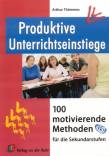 Produktive Unterrichtseinstiege: 100 motivierende Methoden f&uuml;r die Sekundarstufen
