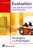Evaluation von Unterricht und Schule - Strategien und Praxistipps. Für alle Schulstufen